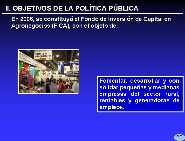 II. OBJETIVOS DE LA POLÍTICA PÚBLICA En 2006, se constituyó el Fondo de Inversión