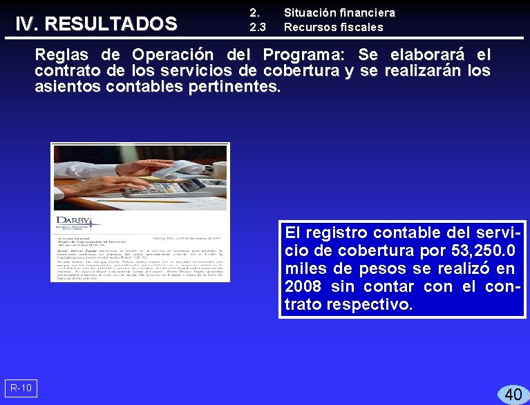 IV. RESULTADOS 2. 2. 3 Situación financiera Recursos fiscales Reglas de Operación del Programa: