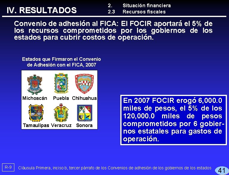 IV. RESULTADOS 2. 2. 3 Situación financiera Recursos fiscales Convenio de adhesión al FICA: