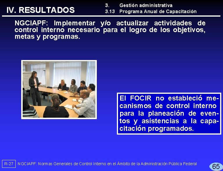 IV. RESULTADOS 3. Gestión administrativa 3. 13 Programa Anual de Capacitación NGCIAPF: Implementar y/o