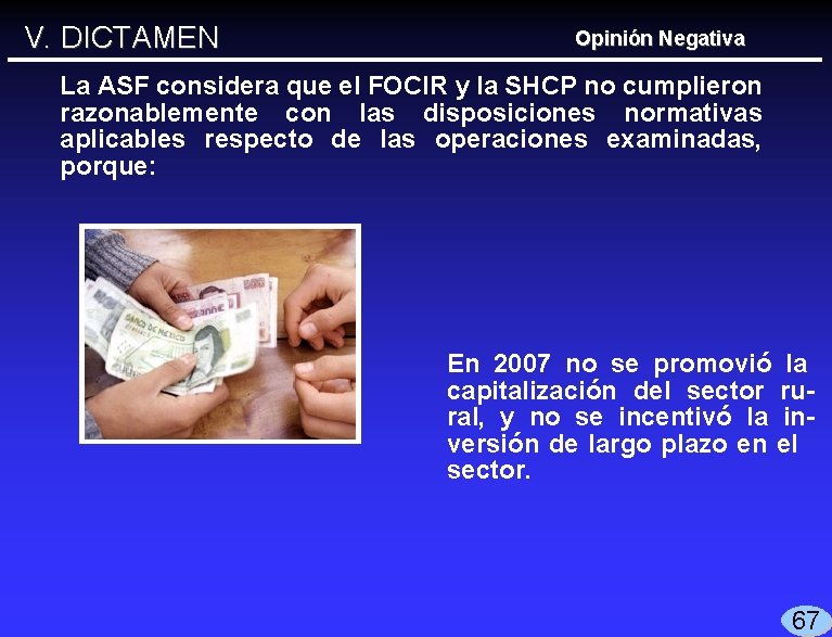 V. DICTAMEN Opinión Negativa La ASF considera que el FOCIR y la SHCP no