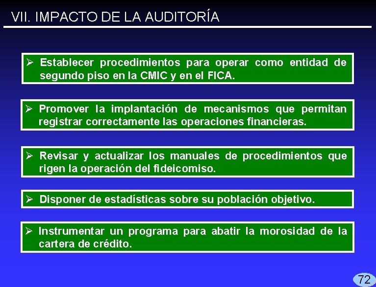 VII. IMPACTO DE LA AUDITORÍA Ø Establecer procedimientos para operar como entidad de segundo