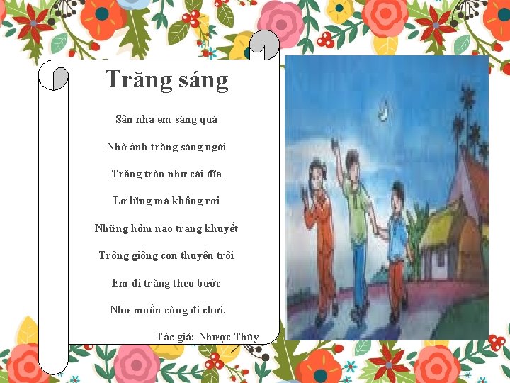 Trăng sáng Sân nhà em sáng quá Nhờ ánh trăng sáng ngời Trăng tròn