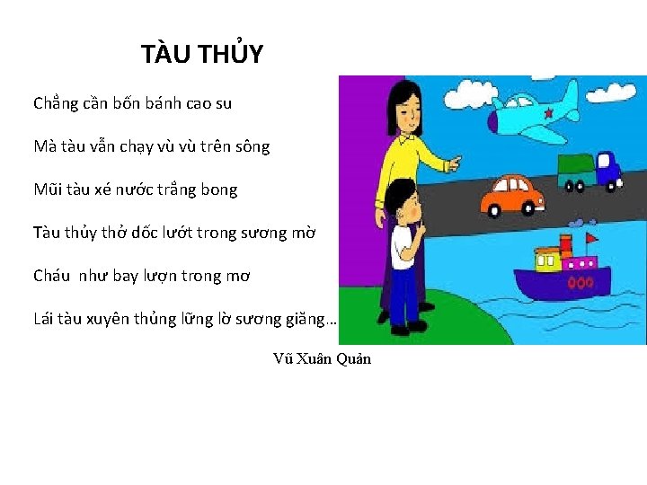 TÀU THỦY Chẳng cần bốn bánh cao su Mà tàu vẫn chạy vù vù