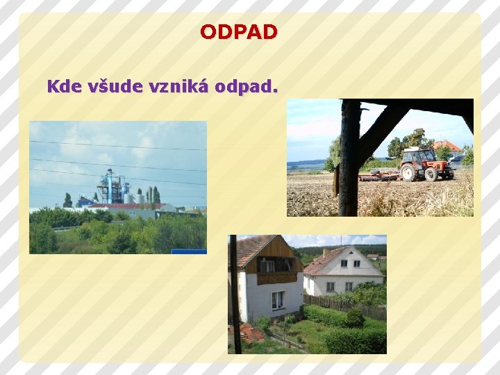 ODPAD Kde všude vzniká odpad. 