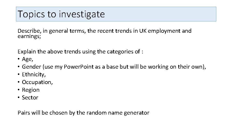 Topics to investigate Describe, in general terms, the recent trends in UK employment and