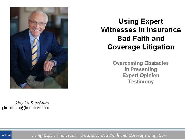 Using Expert Witnesses in Insurance Bad Faith and Coverage Litigation Overcoming Obstacles in Presenting