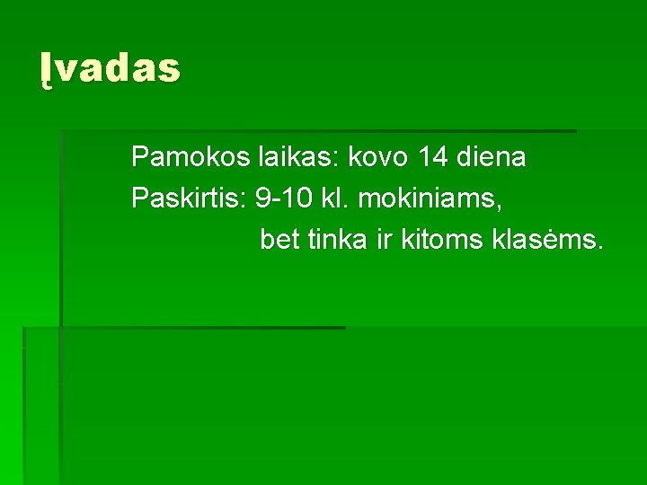 Įvadas Pamokos laikas: kovo 14 diena Paskirtis: 9 -10 kl. mokiniams, bet tinka ir