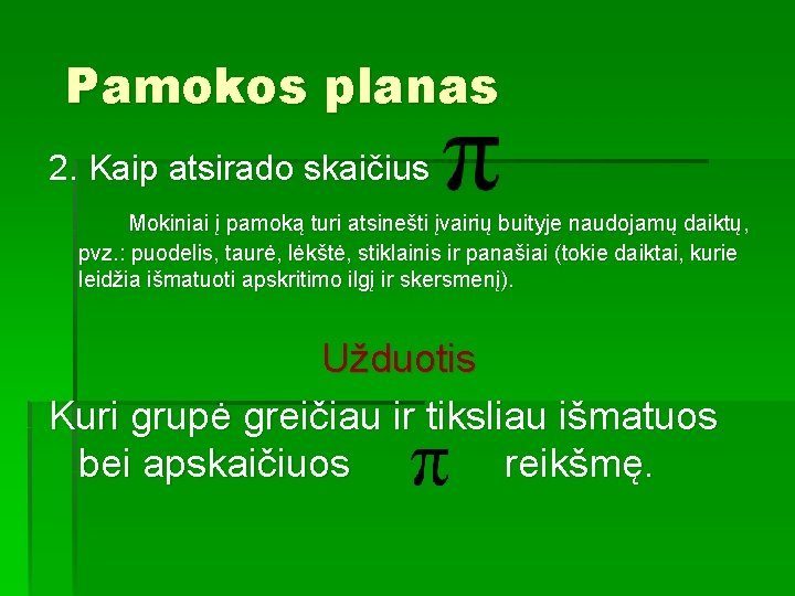 Pamokos planas 2. Kaip atsirado skaičius Mokiniai į pamoką turi atsinešti įvairių buityje naudojamų