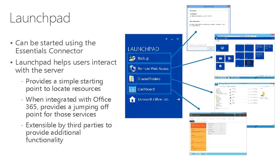 Launchpad • Can be started using the Essentials Connector • Launchpad helps users interact