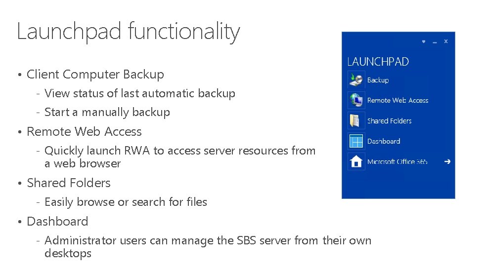 Launchpad functionality • Client Computer Backup ‐ View status of last automatic backup ‐