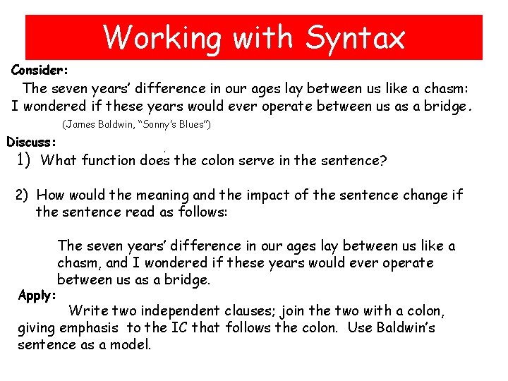 Working with Syntax Consider: The seven years’ difference in our ages lay between us