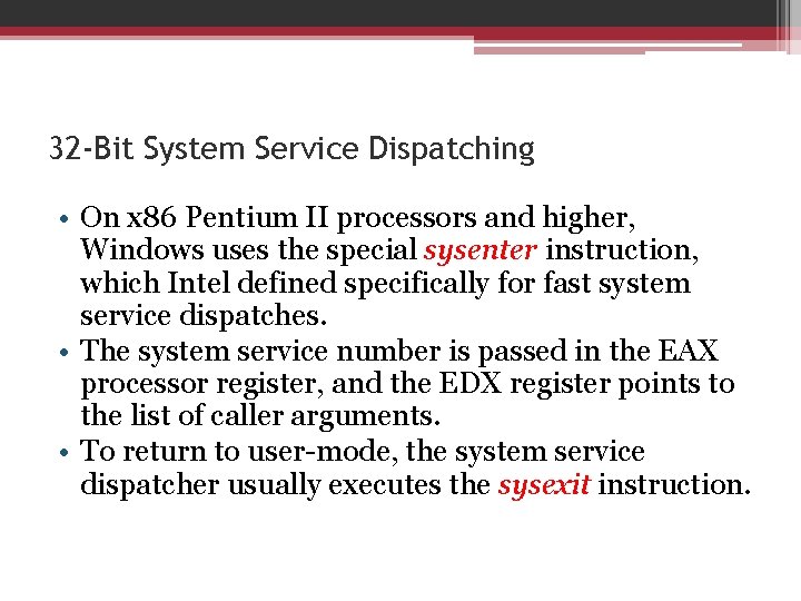 32 -Bit System Service Dispatching • On x 86 Pentium II processors and higher,