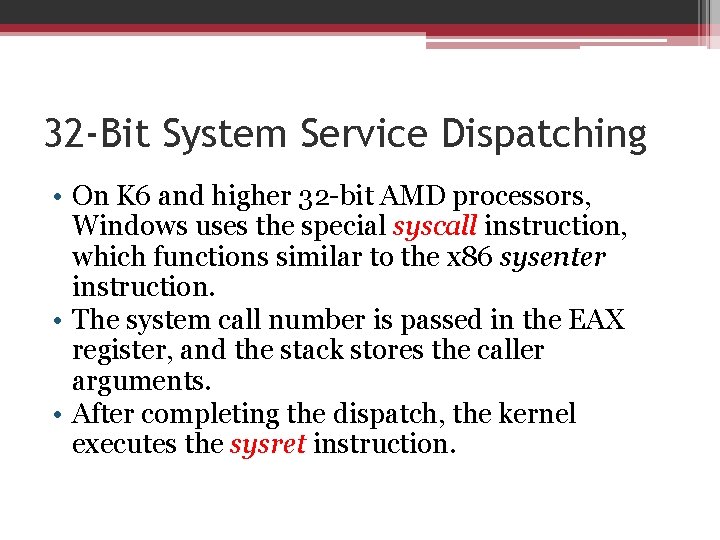 32 -Bit System Service Dispatching • On K 6 and higher 32 -bit AMD