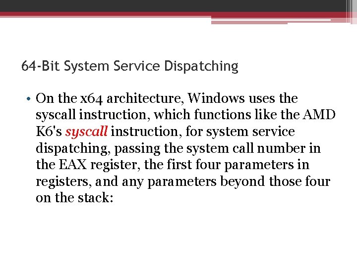 64 -Bit System Service Dispatching • On the x 64 architecture, Windows uses the