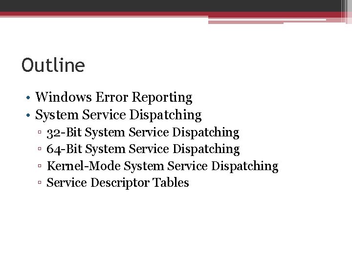 Outline • Windows Error Reporting • System Service Dispatching ▫ ▫ 32 -Bit System