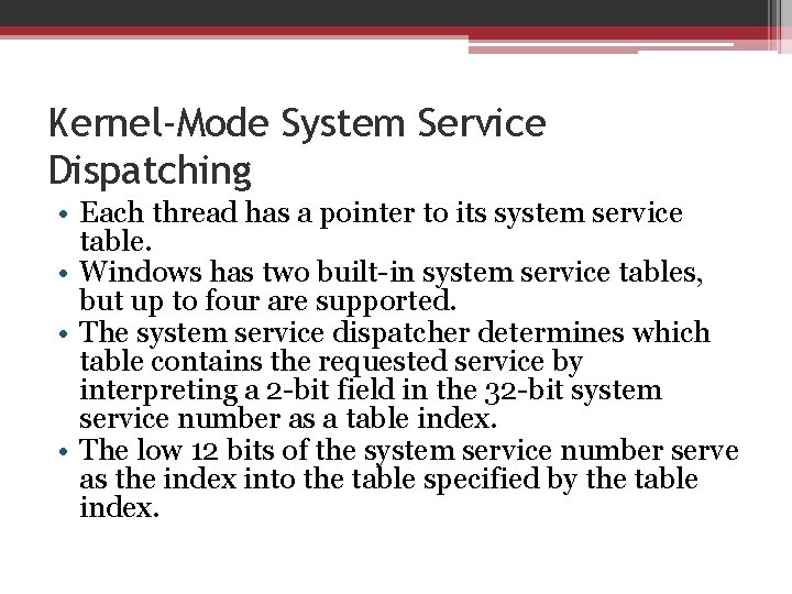 Kernel-Mode System Service Dispatching • Each thread has a pointer to its system service