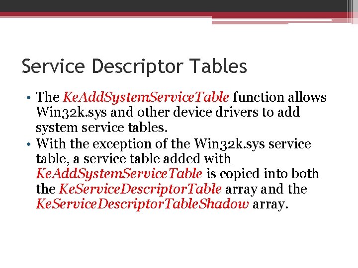 Service Descriptor Tables • The Ke. Add. System. Service. Table function allows Win 32