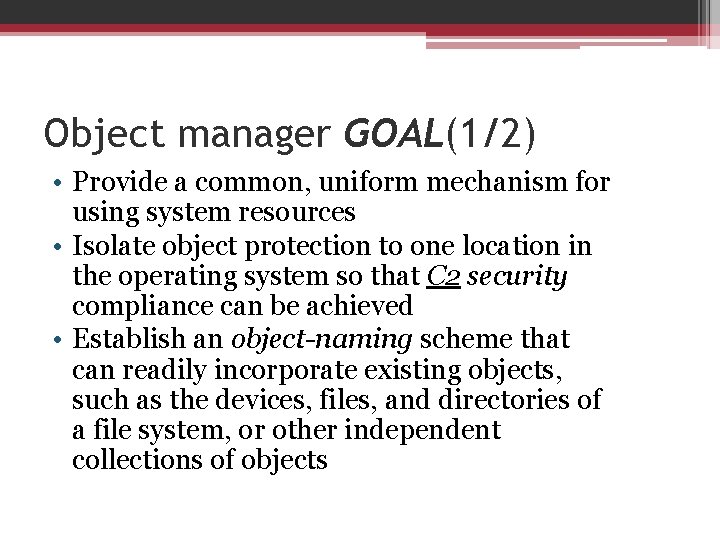 Object manager GOAL(1/2) • Provide a common, uniform mechanism for using system resources •