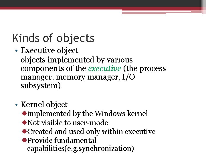 Kinds of objects • Executive objects implemented by various components of the executive (the