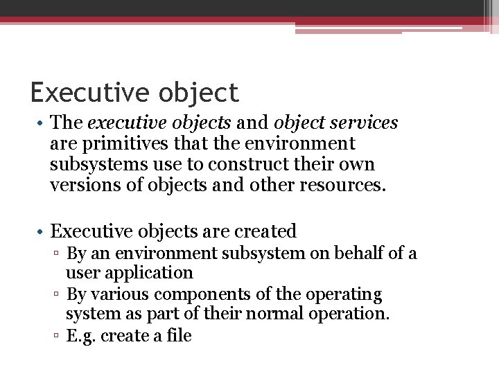 Executive object • The executive objects and object services are primitives that the environment