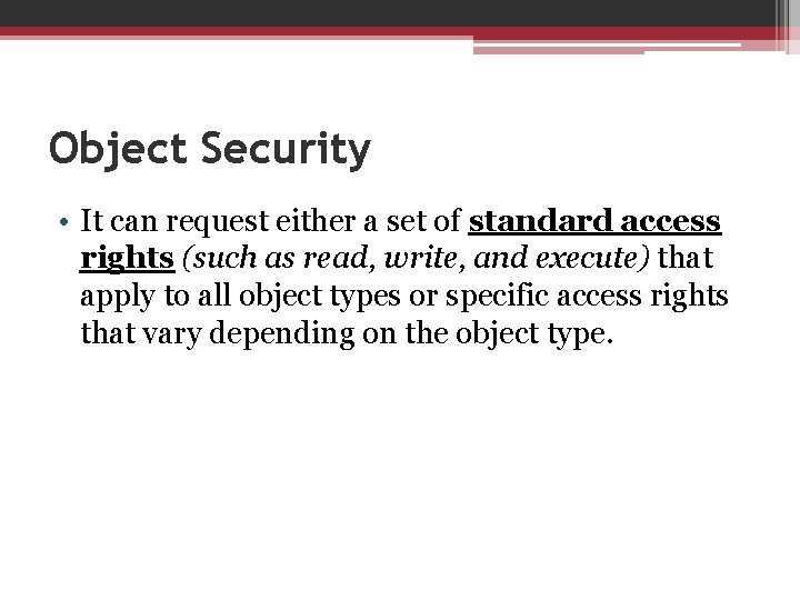 Object Security • It can request either a set of standard access rights (such