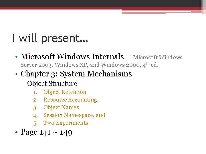 I will present… • Microsoft Windows Internals – Microsoft Windows Server 2003, Windows XP,