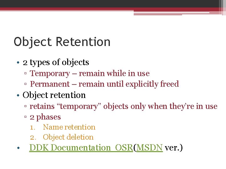 Object Retention • 2 types of objects ▫ Temporary – remain while in use