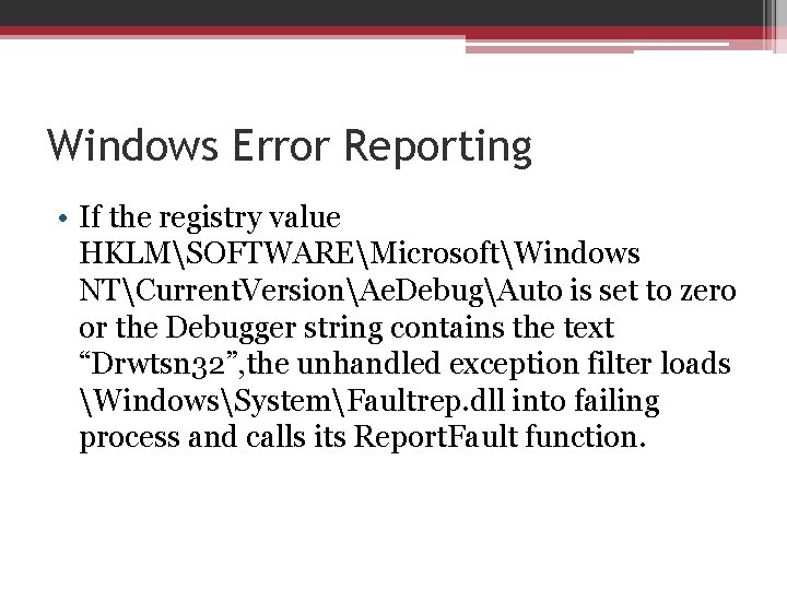 Windows Error Reporting • If the registry value HKLMSOFTWAREMicrosoftWindows NTCurrent. VersionAe. DebugAuto is set