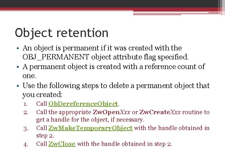 Object retention • An object is permanent if it was created with the OBJ_PERMANENT