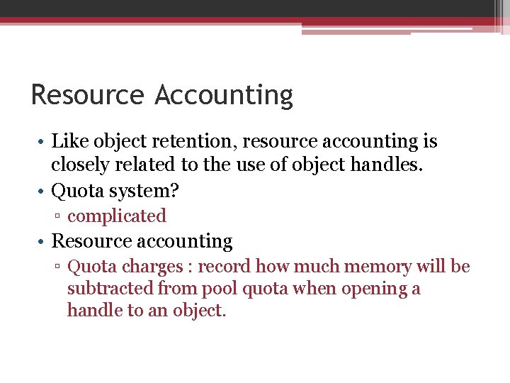 Resource Accounting • Like object retention, resource accounting is closely related to the use