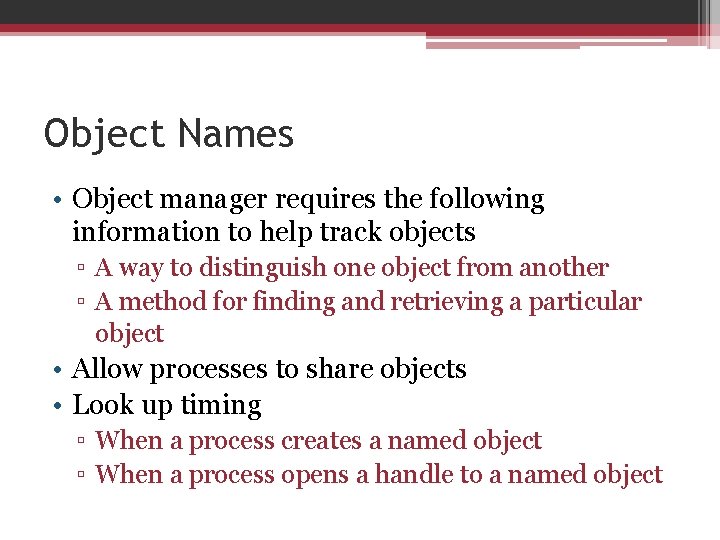 Object Names • Object manager requires the following information to help track objects ▫