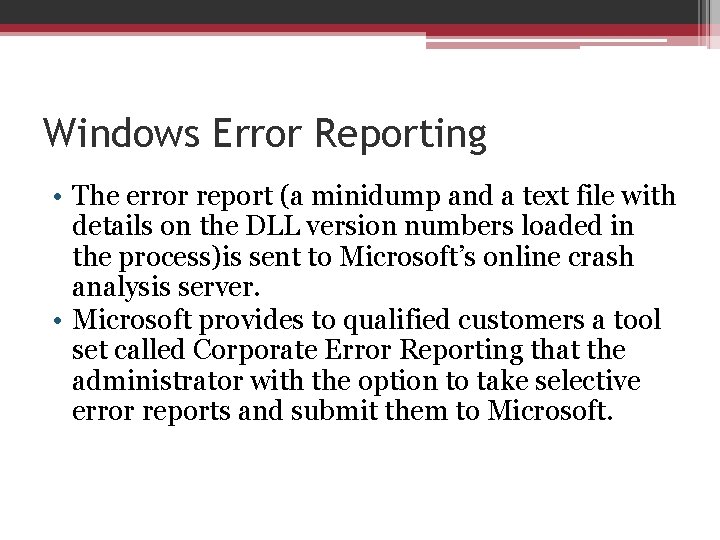 Windows Error Reporting • The error report (a minidump and a text file with