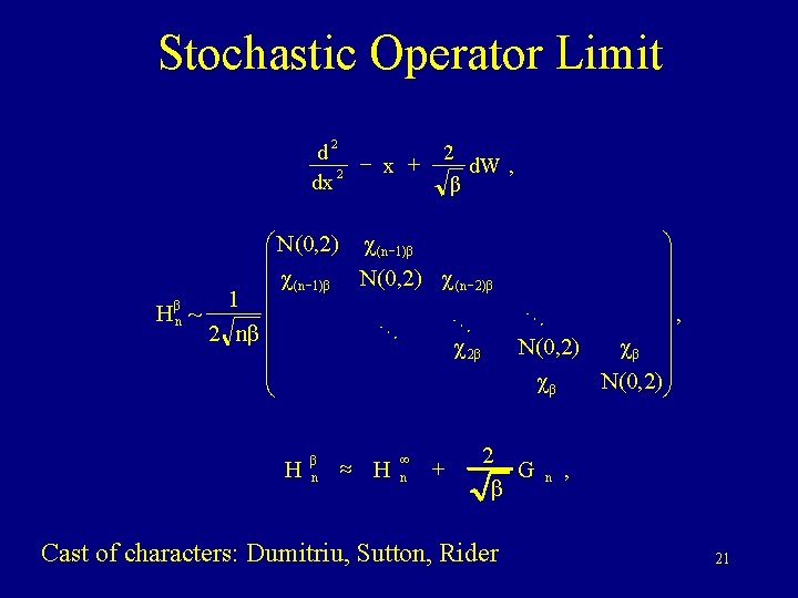 Stochastic Operator Limit 2 d - x + 2 dx 2 d. W ,