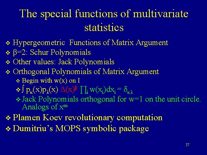 The special functions of multivariate statistics Hypergeometric Functions of Matrix Argument v β=2: Schur