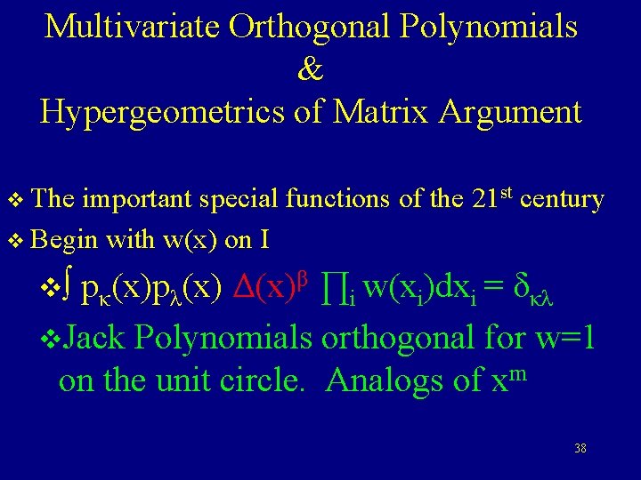 Multivariate Orthogonal Polynomials & Hypergeometrics of Matrix Argument v The important special functions of
