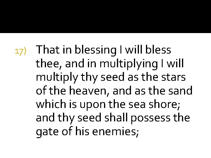 17) That in blessing I will bless thee, and in multiplying I will multiply