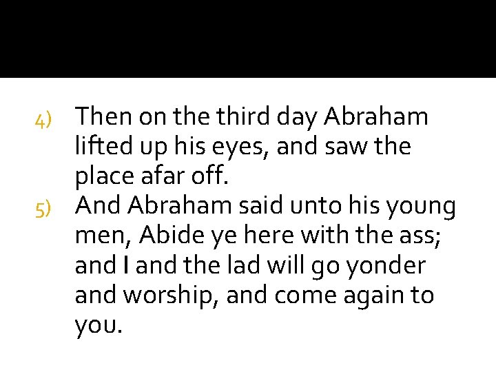 Then on the third day Abraham lifted up his eyes, and saw the place