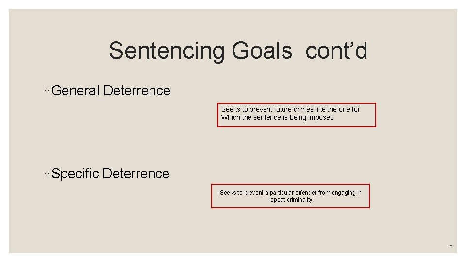  Sentencing Goals cont’d ◦ General Deterrence Seeks to prevent future crimes like the