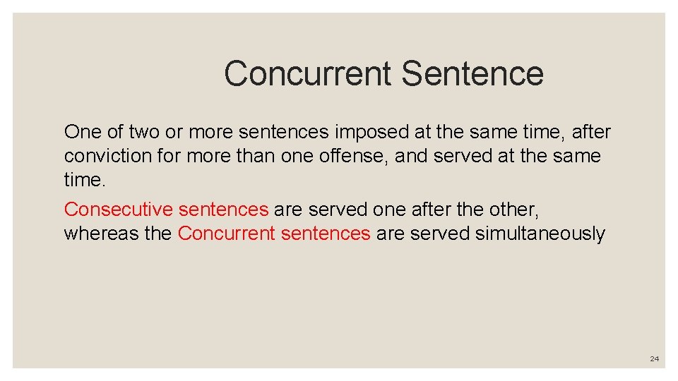  Concurrent Sentence One of two or more sentences imposed at the same time,