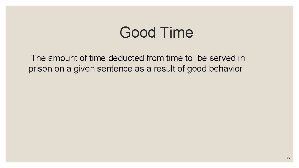  Good Time The amount of time deducted from time to be served in