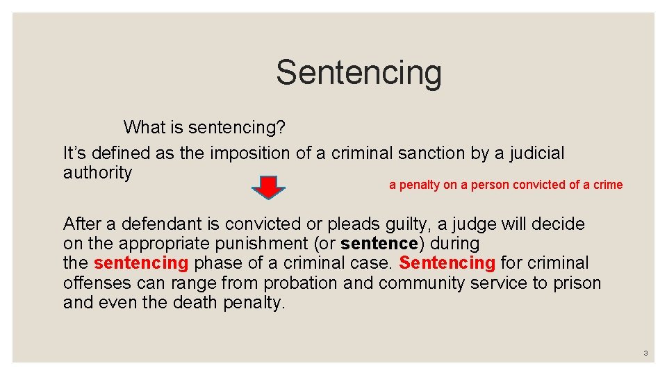  Sentencing What is sentencing? It’s defined as the imposition of a criminal sanction