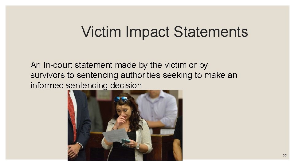  Victim Impact Statements An In-court statement made by the victim or by survivors