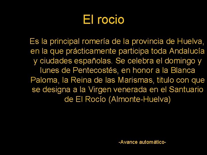 El rocio Es la principal romería de la provincia de Huelva, en la que