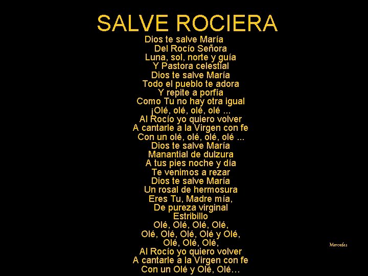 SALVE ROCIERA Dios te salve María Del Rocío Señora Luna, sol, norte y guía