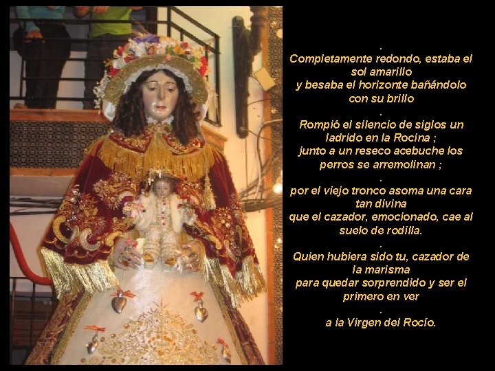 . Completamente redondo, estaba el sol amarillo y besaba el horizonte bañándolo con su