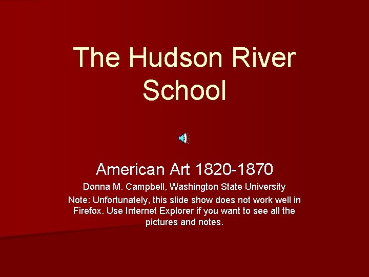 The Hudson River School American Art 1820 -1870 Donna M. Campbell, Washington State University