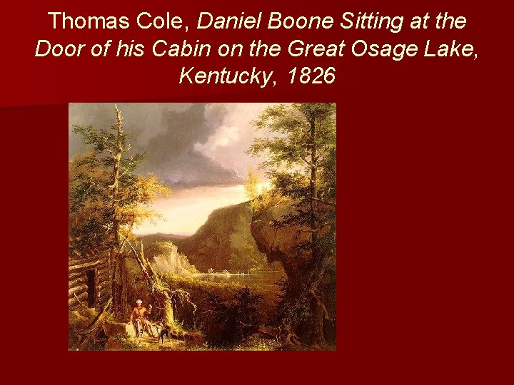 Thomas Cole, Daniel Boone Sitting at the Door of his Cabin on the Great