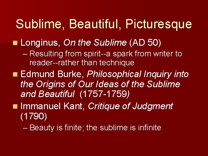 Sublime, Beautiful, Picturesque n Longinus, On the Sublime (AD 50) – Resulting from spirit--a