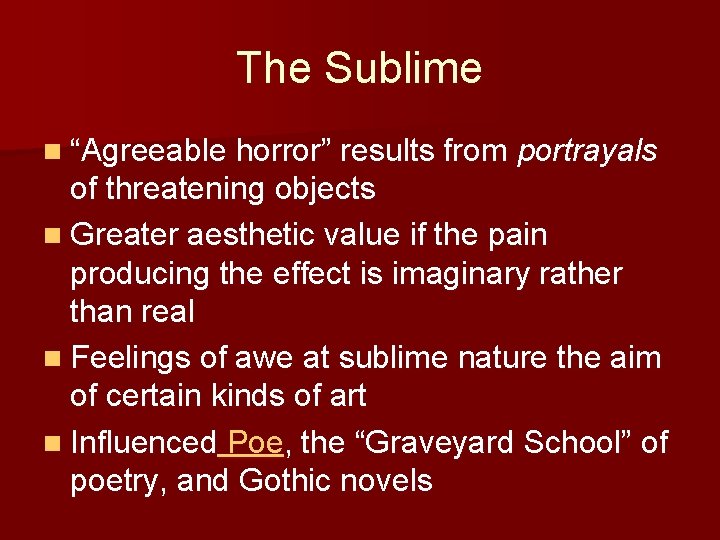 The Sublime n “Agreeable horror” results from portrayals of threatening objects n Greater aesthetic